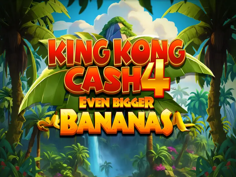 King Kong Cash Even Bigger Bananas 4